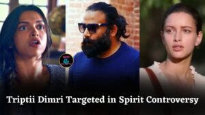 Triptii Dimri Faces Unfair Criticism Amid Deepika Padukone and Spirit Film Controversy Online