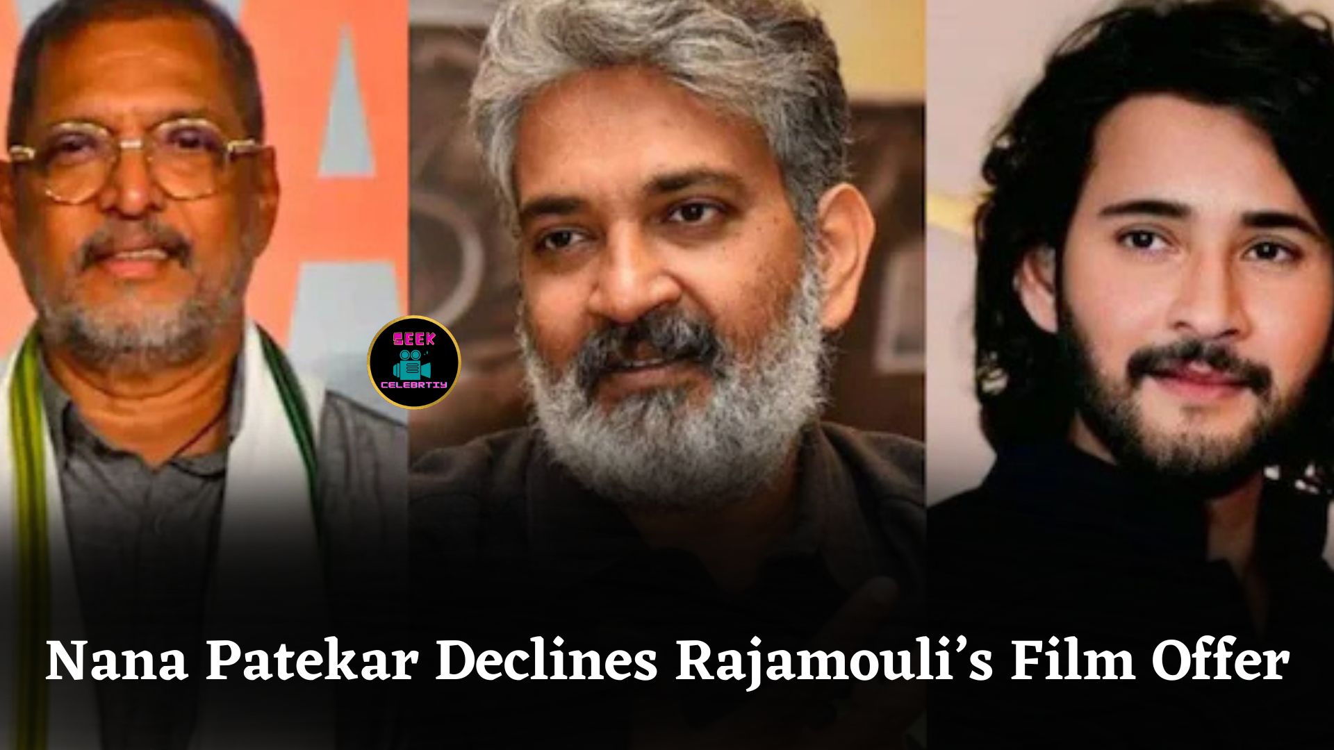 Nana Patekar Rejects SS Rajamouli’s SSMB29 Despite Rs 20 Crore Offer, Future Collaboration Possible