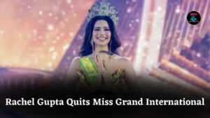 Rachel Gupta Resigns as Miss Grand International 2024, Citing Mistreatment and Toxic Work Environment