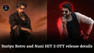 Where and when to watch Suriya Retro and Nani HIT 3 OTT release details and platform info