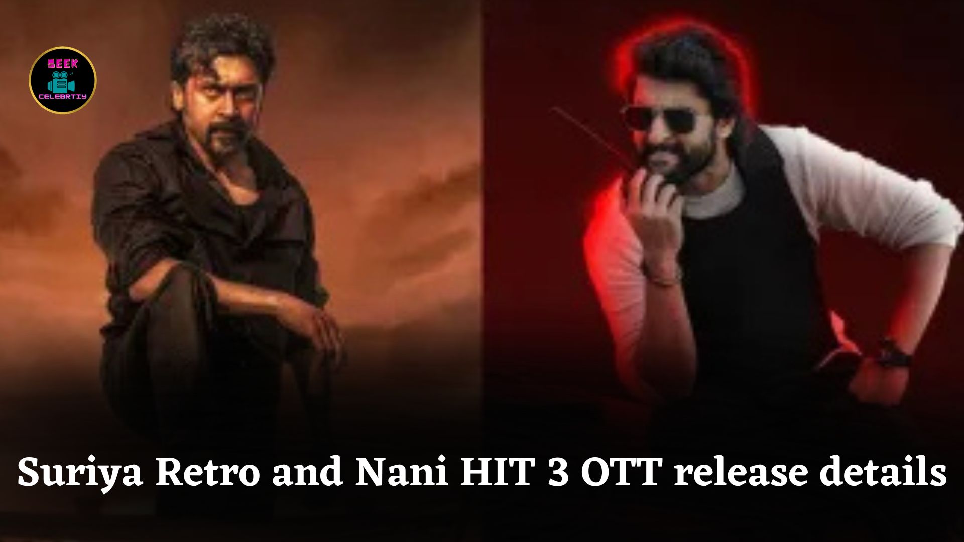 Where and when to watch Suriya Retro and Nani HIT 3 OTT release details and platform info