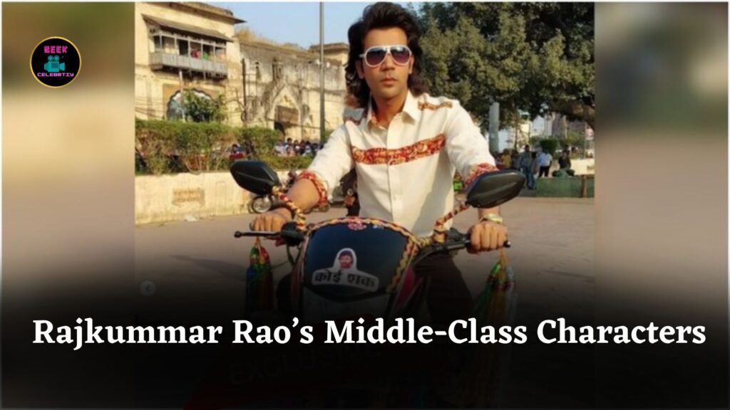 Rajkummar Rao's Relatable Middle-Class Characters and His Authentic Acting Style in Bollywood
