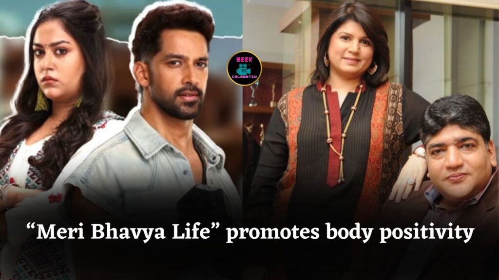 “Meri Bhavya Life” tackles body shaming and self-acceptance in a powerful narrative