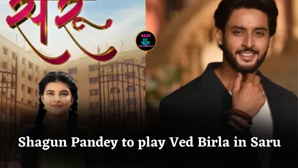 Shagun Pandey to Play Ved Birla in Upcoming Show Saru, Supporting Saru's Journey to Success