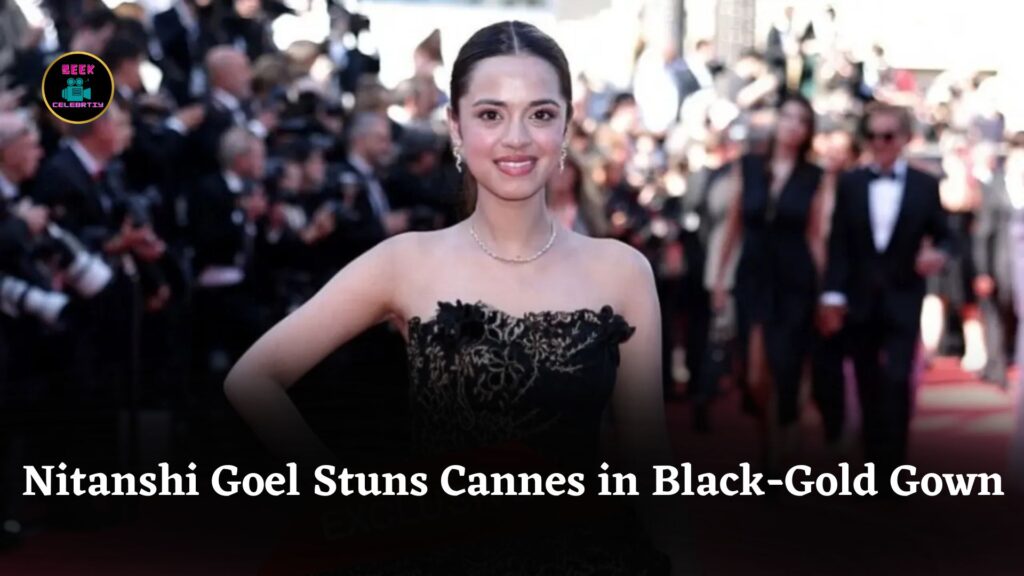 Nitanshi Goel Makes Stunning Cannes 2025 Debut Wearing Elegant Black and Gold Embroidered Gown