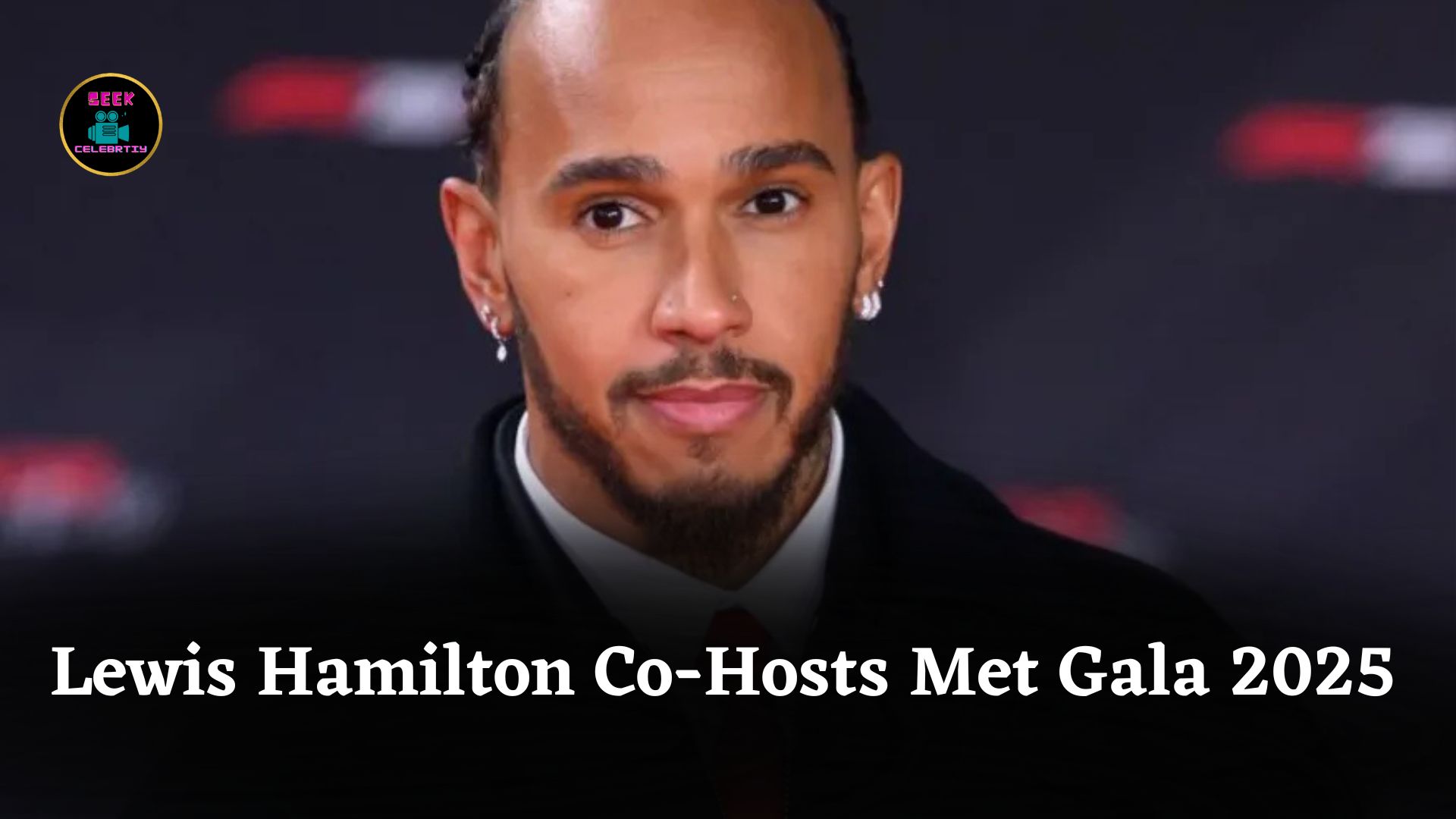 Lewis Hamilton to Co-Host Met Gala 2025, Celebrating Menswear and Black Style in Fashion History
