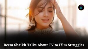Reem Shaikh Opens Up About Struggles TV Actors Face in Entering Films and OTT Platforms