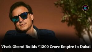 Vivek Oberoi Builds ₹1200 Crore Real Estate Empire After Shifting to Dubai During Pandemic Period