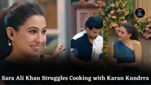Sara Ali Khan Struggles to Cook on Laughter Chefs 2, Karan Kundrra Jokes About Her Career Choice