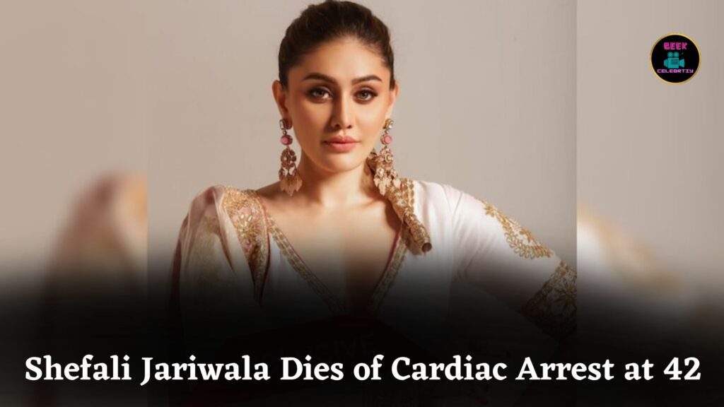 Shefali Jariwala, 'Kaanta Laga' Fame, Dies of Cardiac Arrest at 42 in Mumbai