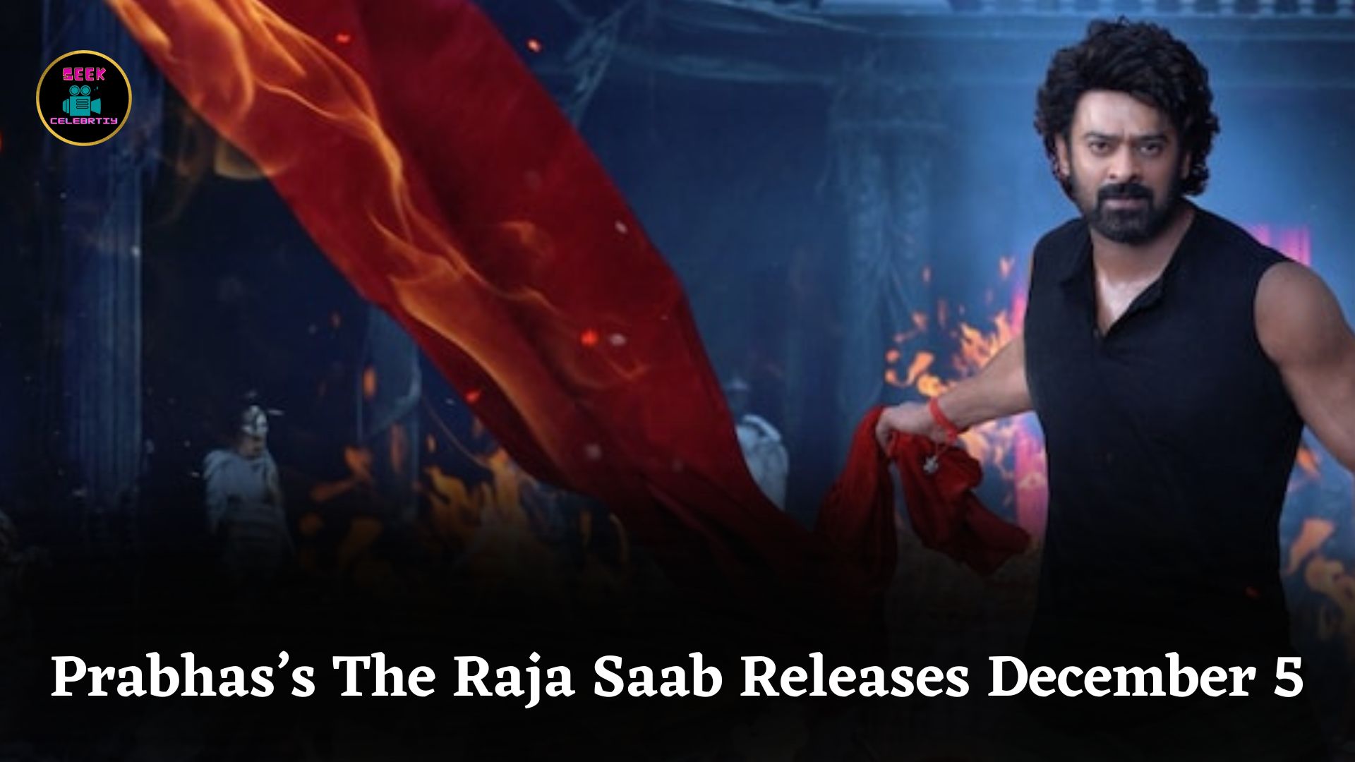 Prabhas’s The Raja Saab Release Date Announced, Teaser Coming June 16, Film Hits Theatres December 5