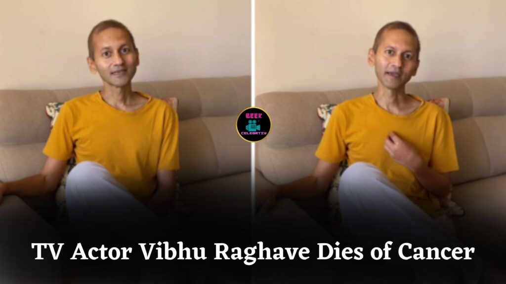 TV Actor Vibhu Raghave Dies After Cancer Battle, Remembered for Courage and Positivity Forever