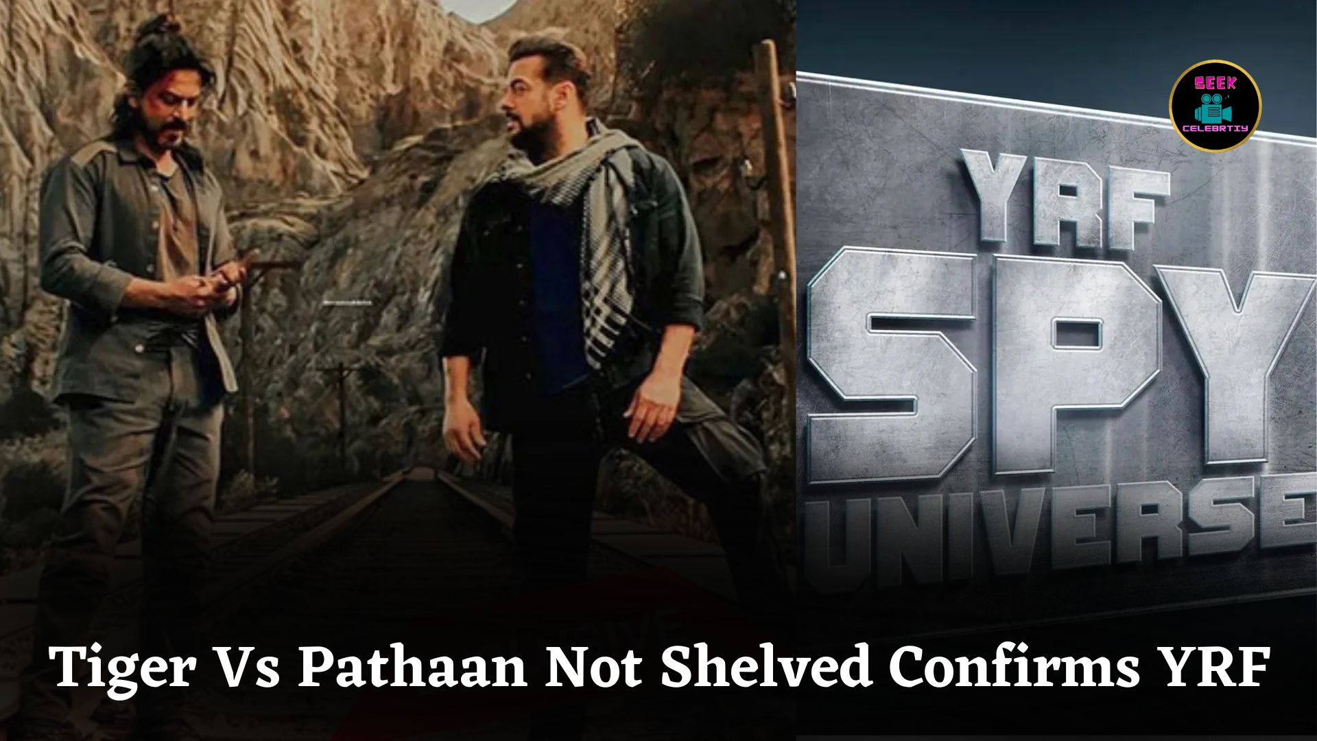 Tiger Vs Pathaan Starring Shah Rukh Khan and Salman Khan Not Shelved as Aditya Chopra Revamps