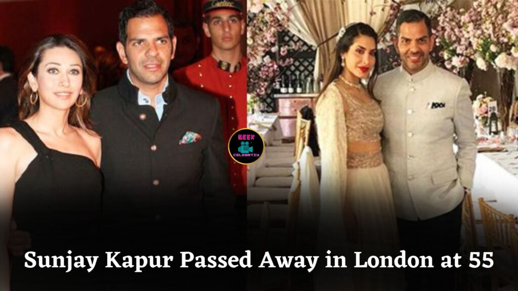 Karisma Kapoor’s Ex-Husband Sunjay Kapur Passed Away in London After Heart Attack at 55