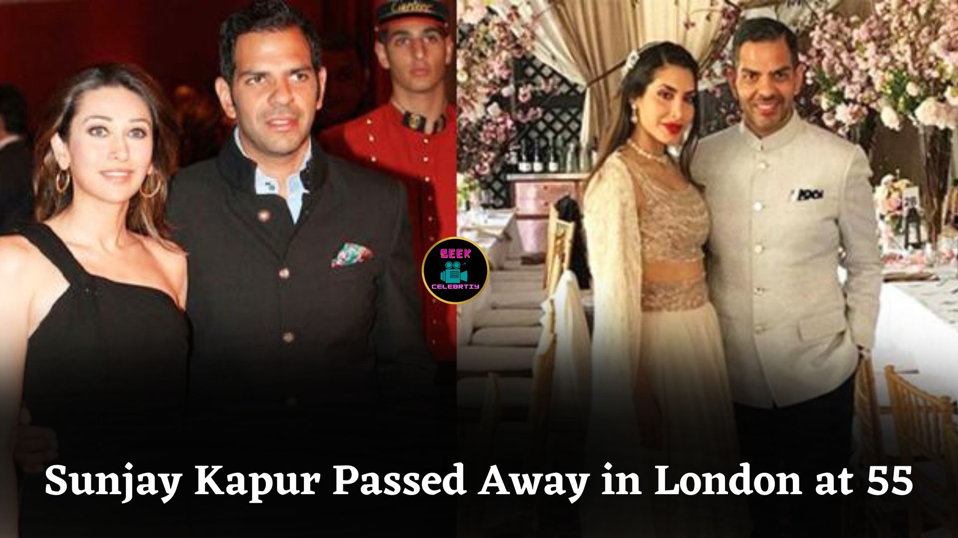 Karisma Kapoor’s Ex-Husband Sunjay Kapur Passed Away in London After Heart Attack at 55