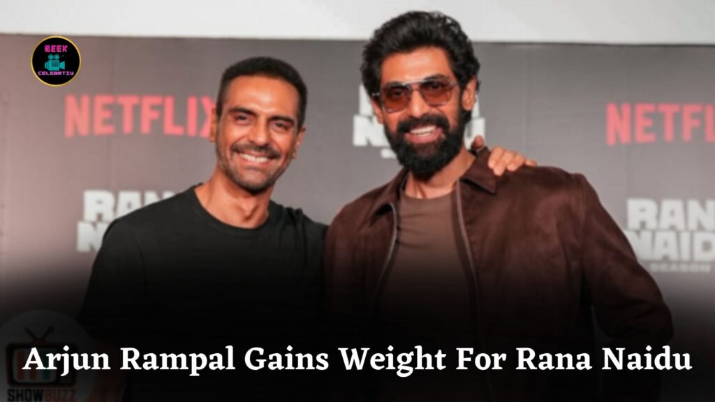 Arjun Rampal Gained 14 Kg To Match Rana Daggubati’s Physique For Rana Naidu Season 2