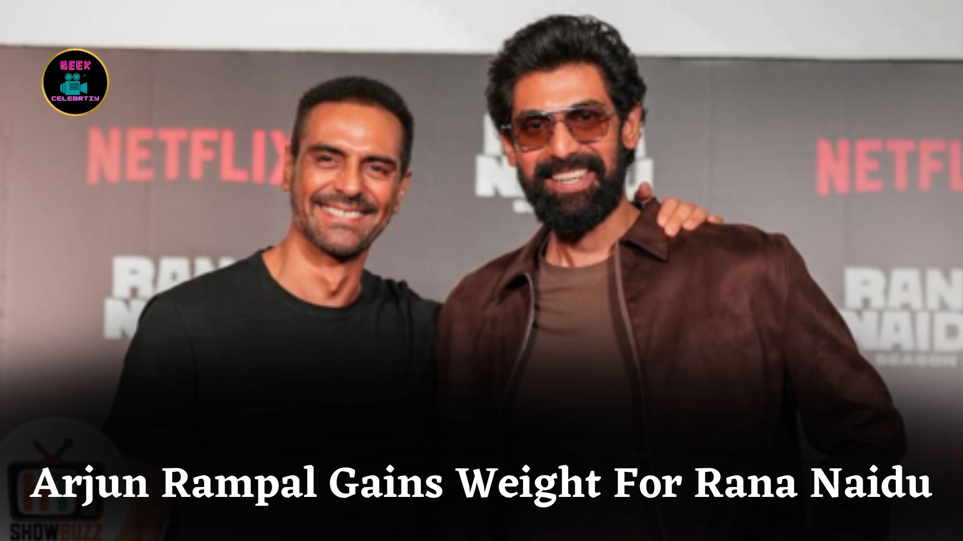 Arjun Rampal Gained 14 Kg To Match Rana Daggubati’s Physique For Rana Naidu Season 2