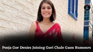 Pooja Gor Shuts Down Rumours About Joining Gori Chale Gaon, Says Hearing About It First Time