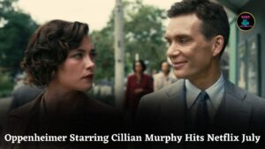 Cillian Murphy’s Oppenheimer to Stream on Netflix from July 12 After Winning Multiple Oscars
