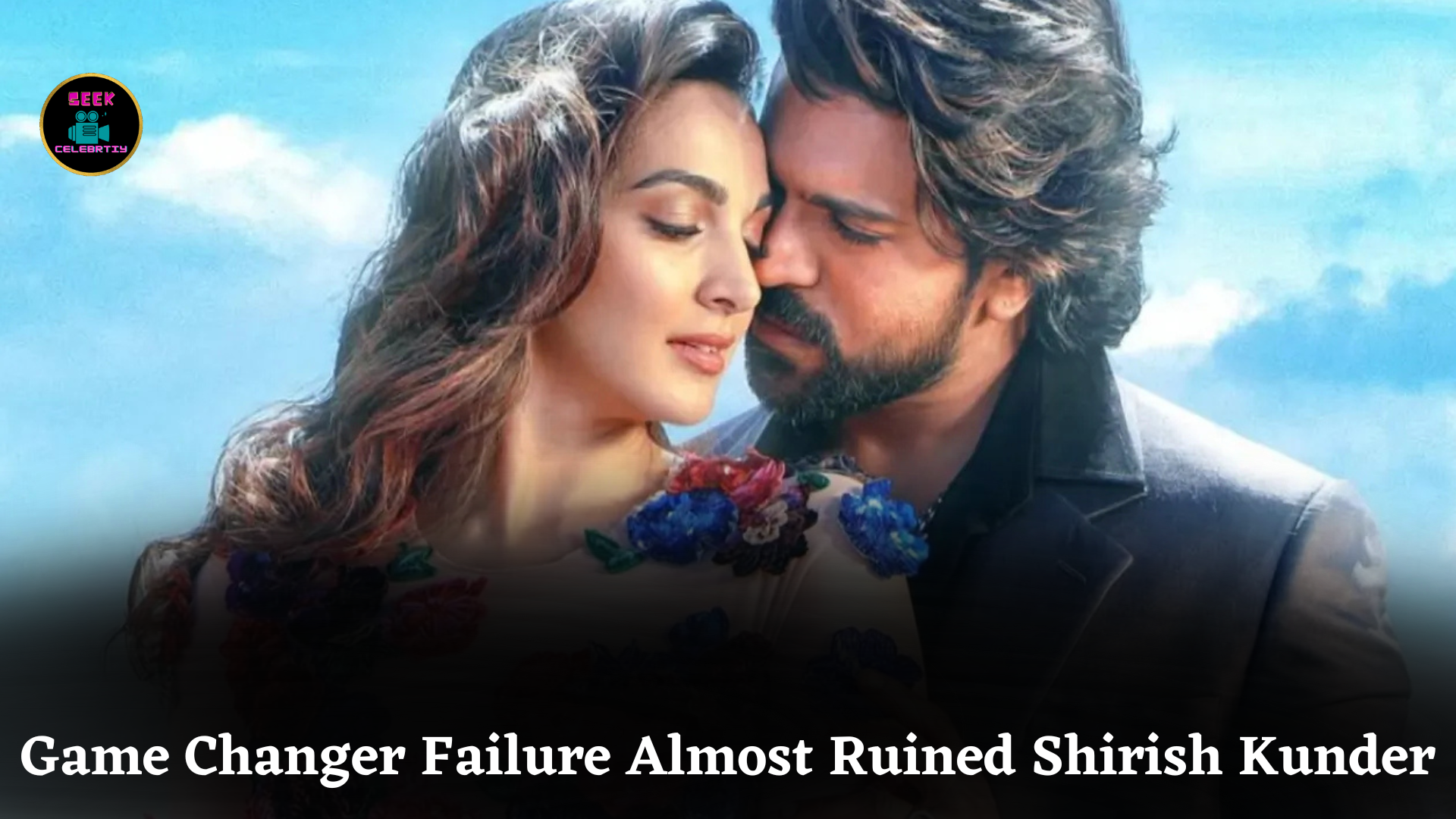 Game Changer Failure Nearly Ruined Producer Shirish
