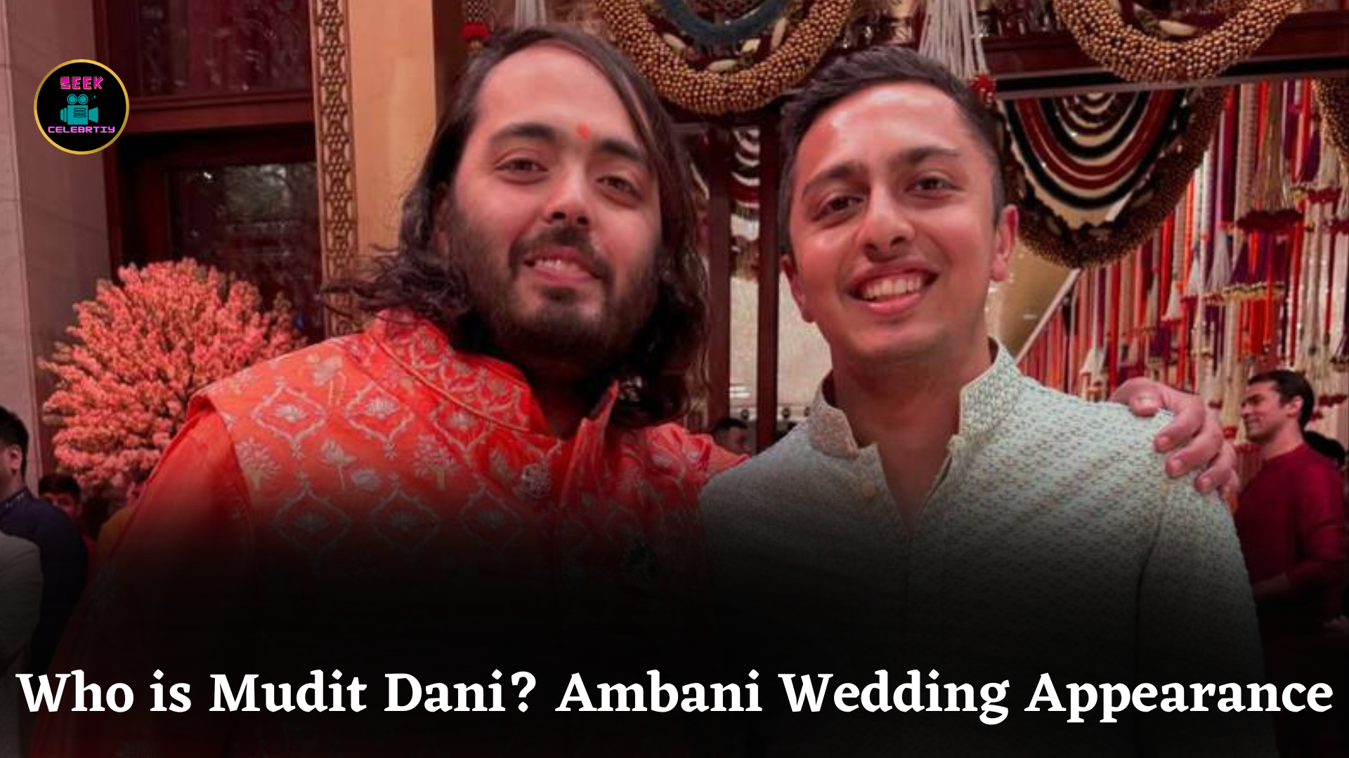 Who is Mudit Dani? Ambani Wedding Appearance