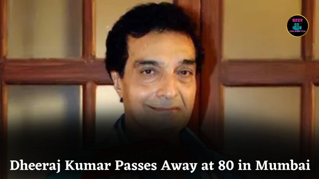 Veteran Actor and Producer Dheeraj Kumar Passes Away at 80 After Battling Pneumonia in Mumbai