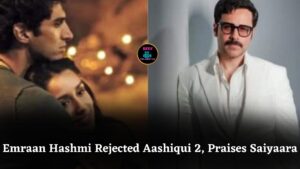 Emraan Hashmi Reveals Why He Rejected Aashiqui 2, Fans Compare Saiyaara To Iconic Film