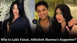Who Is Laila Faisal? Meet The Woman Secretly Supporting Cricketer Abhishek Sharma’s Rising Career
