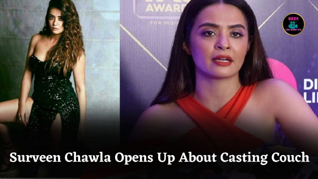 Surveen Chawla Reveals Painful Struggles With Casting Couch During Early Film Career Days