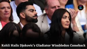 Virat Kohli Calls Novak Djokovic a Gladiator After Epic Wimbledon Comeback Against De Minaur