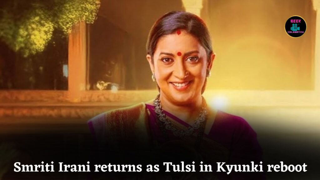 Smriti Irani Returns as Tulsi Virani in Kyunki Saas Bhi Kabhi Bahu Thi’s New Avatar Reboot
