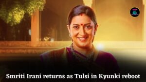 Smriti Irani Returns as Tulsi Virani in Kyunki Saas Bhi Kabhi Bahu Thi’s New Avatar Reboot
