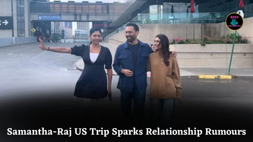 Samantha Ruth Prabhu Holds Raj Nidimoru Close During US Trip, Fans Say They’re ‘Finally Official’