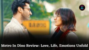 Metro In Dino Movie Review: Anurag Basu Delivers Emotional Stories of Love, Loss, and Second Chances