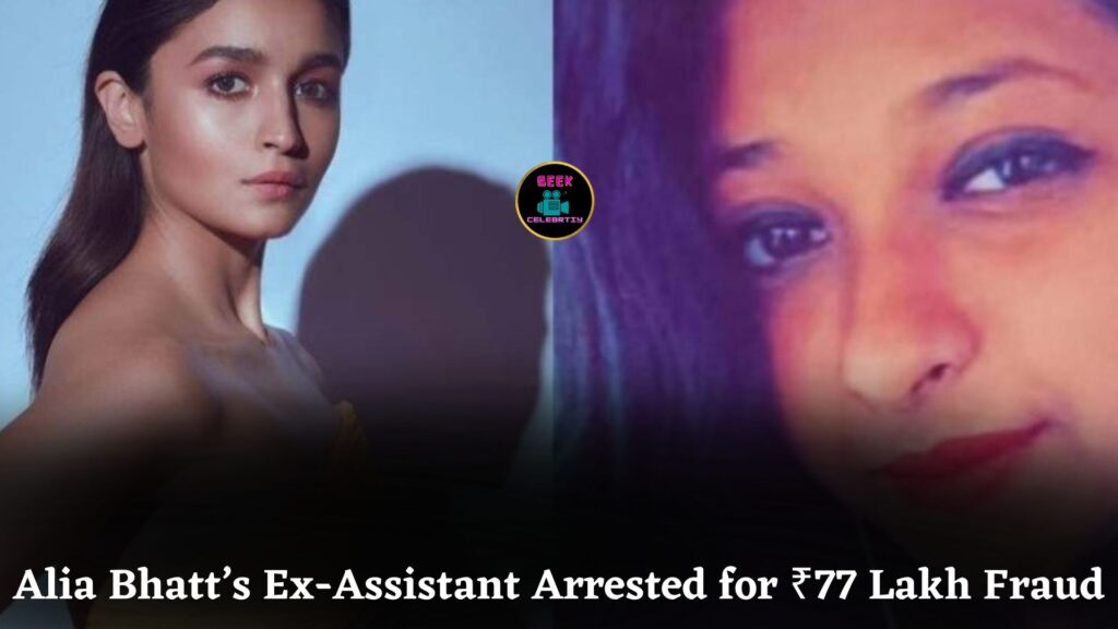 Alia Bhatt’s Ex-Assistant Arrested for Stealing ₹77 Lakh Using Fake Bills and Forged Signatures