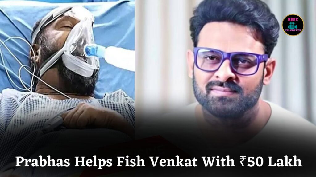 Prabhas Donates ₹50 Lakh for Fish Venkat’s Kidney Transplant, Family Requests Tollywood’s Help