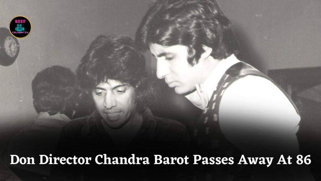 Legendary Don Director Chandra Barot Dies At 86, Amitabh Bachchan Recalls Film’s Struggles
