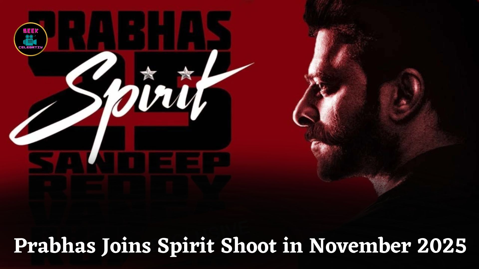 Prabhas and Sandeep Reddy Vanga’s Spirit to Begin Shooting in September 2025 in Thailand