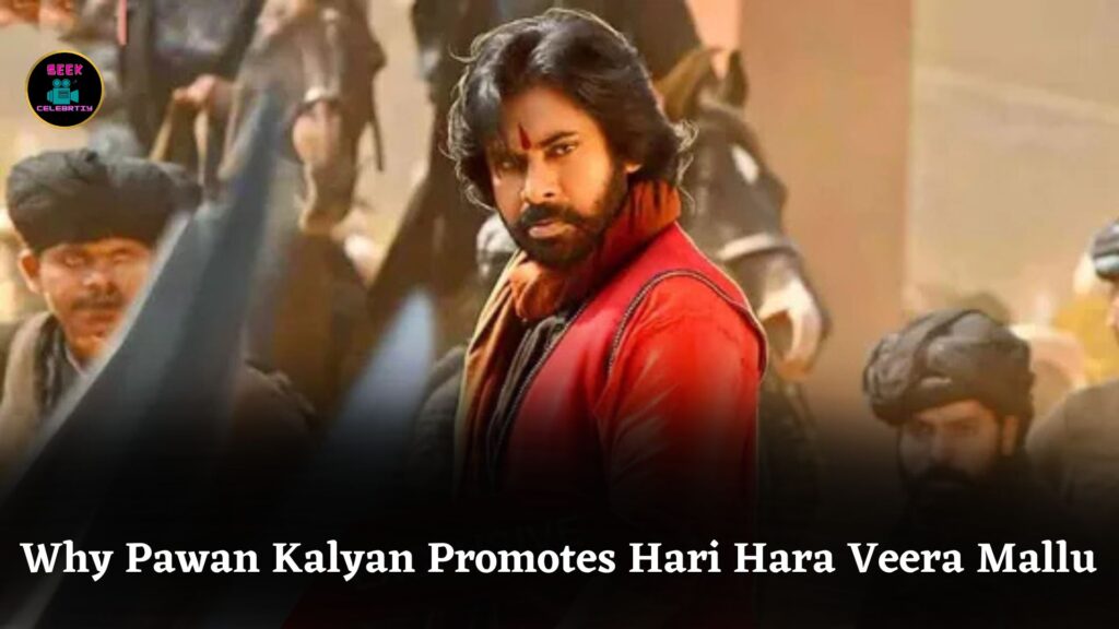 Why Pawan Kalyan Is Promoting Hari Hara Veera Mallu After Years Of Staying Away From Promotions