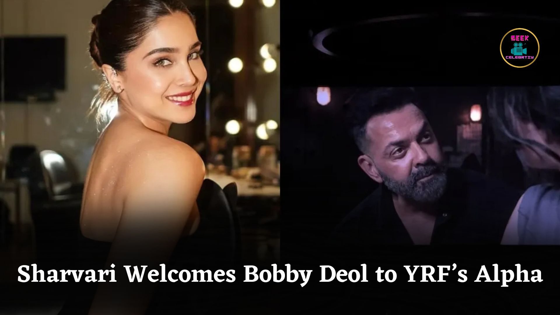 Sharvari Welcomes Bobby Deol to YRF Spy Universe as Villain in Alia Bhatt-Led Action Film Alpha