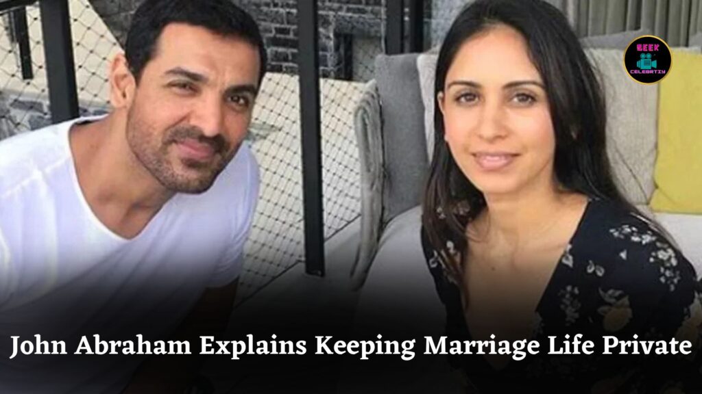 John Abraham Reveals Why He And Wife Priya Runchal Keep Their Marriage Extremely Private