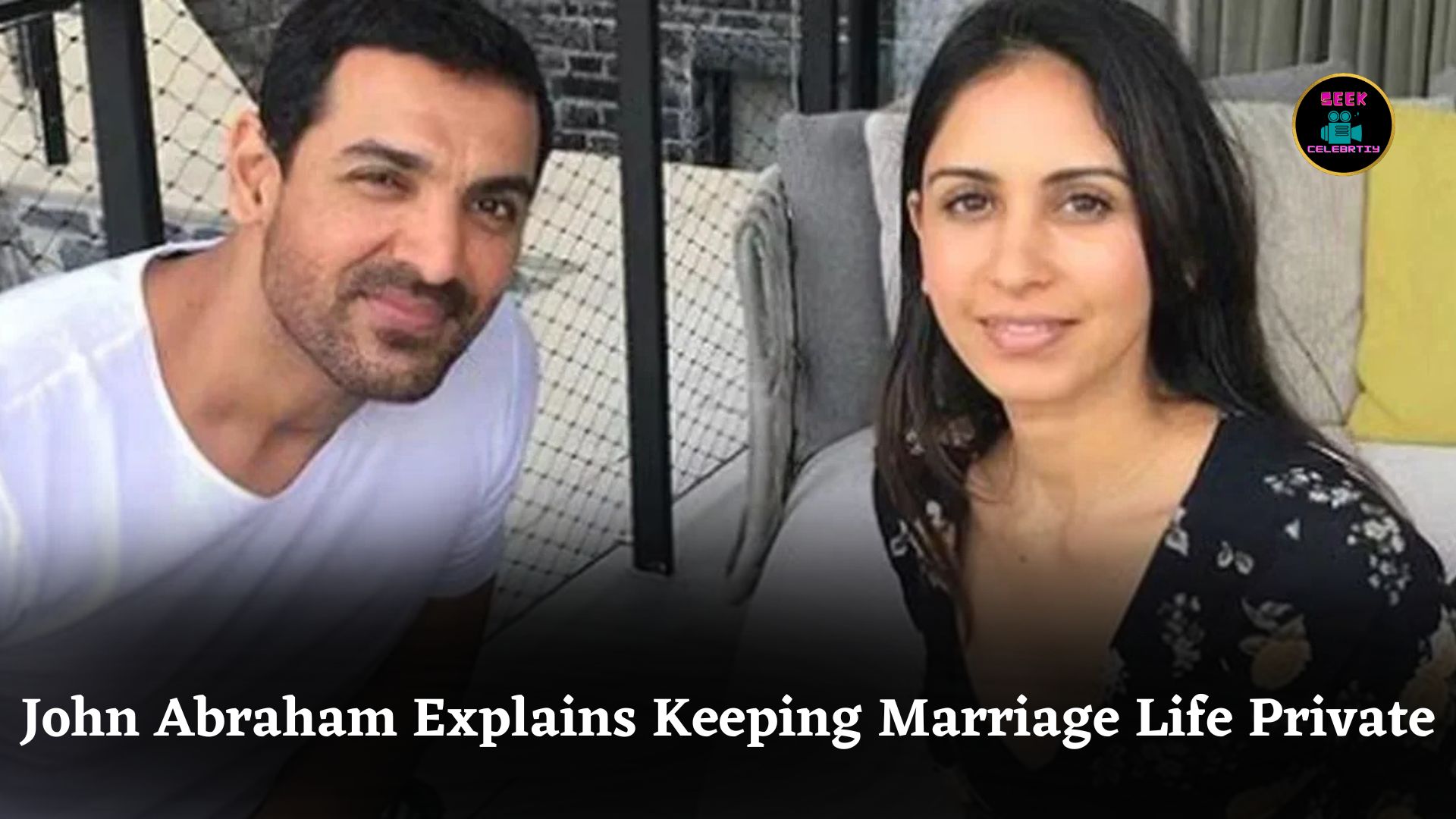 John Abraham Reveals Why He And Wife Priya Runchal Keep Their Marriage Extremely Private