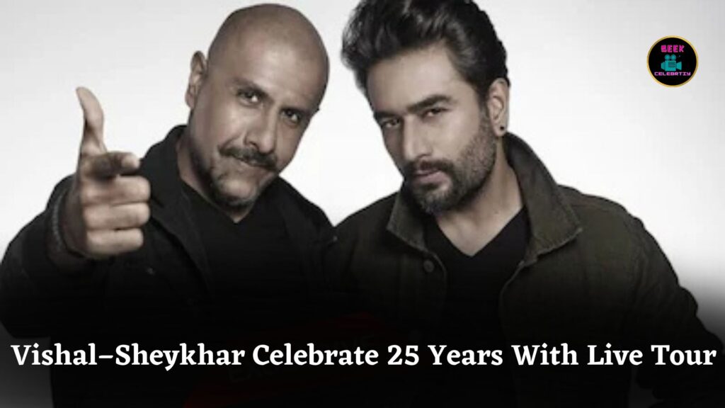 Vishal–Sheykhar Celebrate 25 Years With Grand Live Tour Across Delhi, Mumbai This September 2025