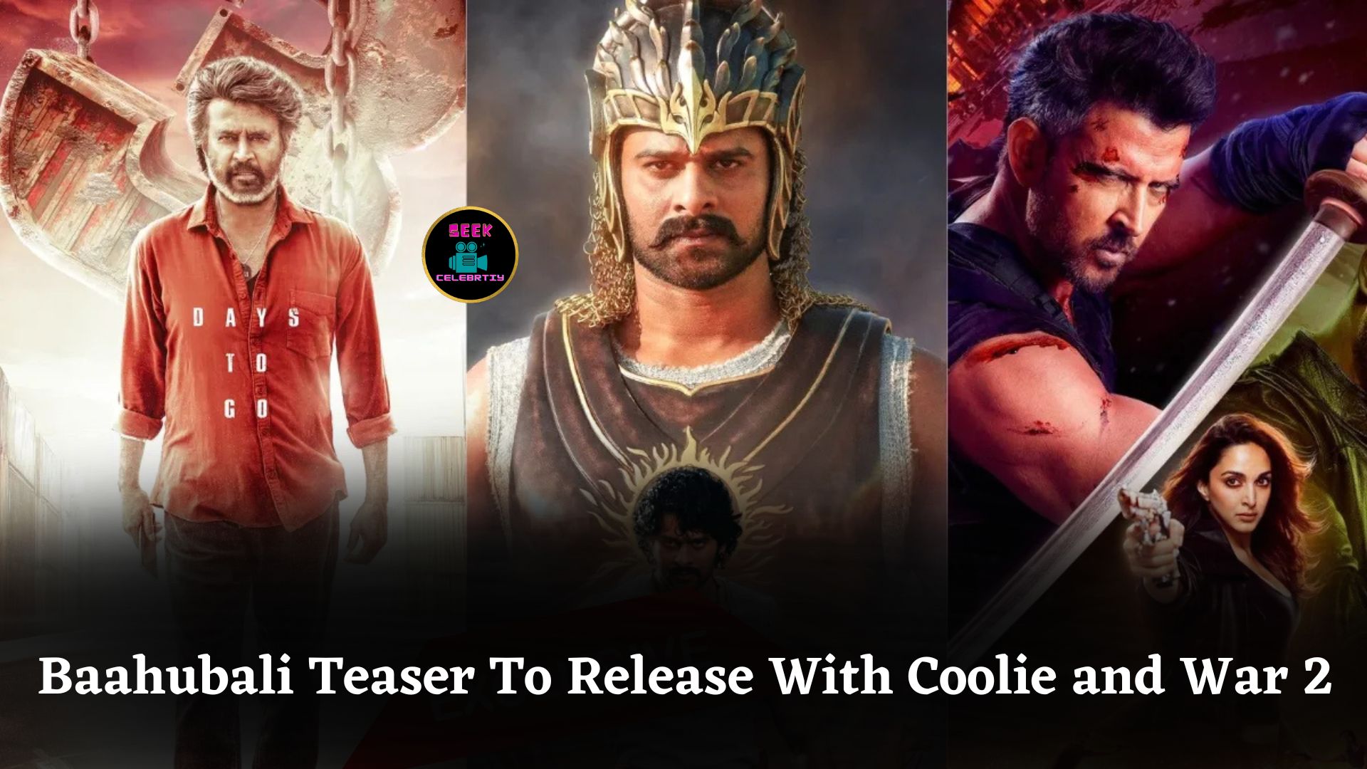 Baahubali: The Epic Teaser To Premiere With Rajinikanth’s Coolie And Hrithik’s War 2