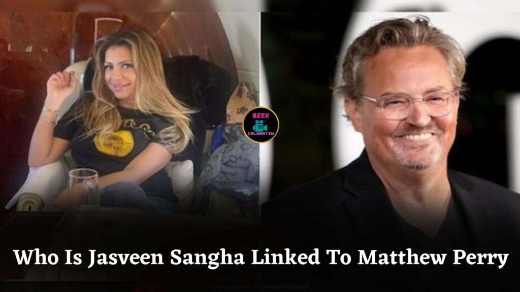 Who Is Jasveen Sangha The Ketamine Queen Linked To Matthew Perry’s Tragic Death Case