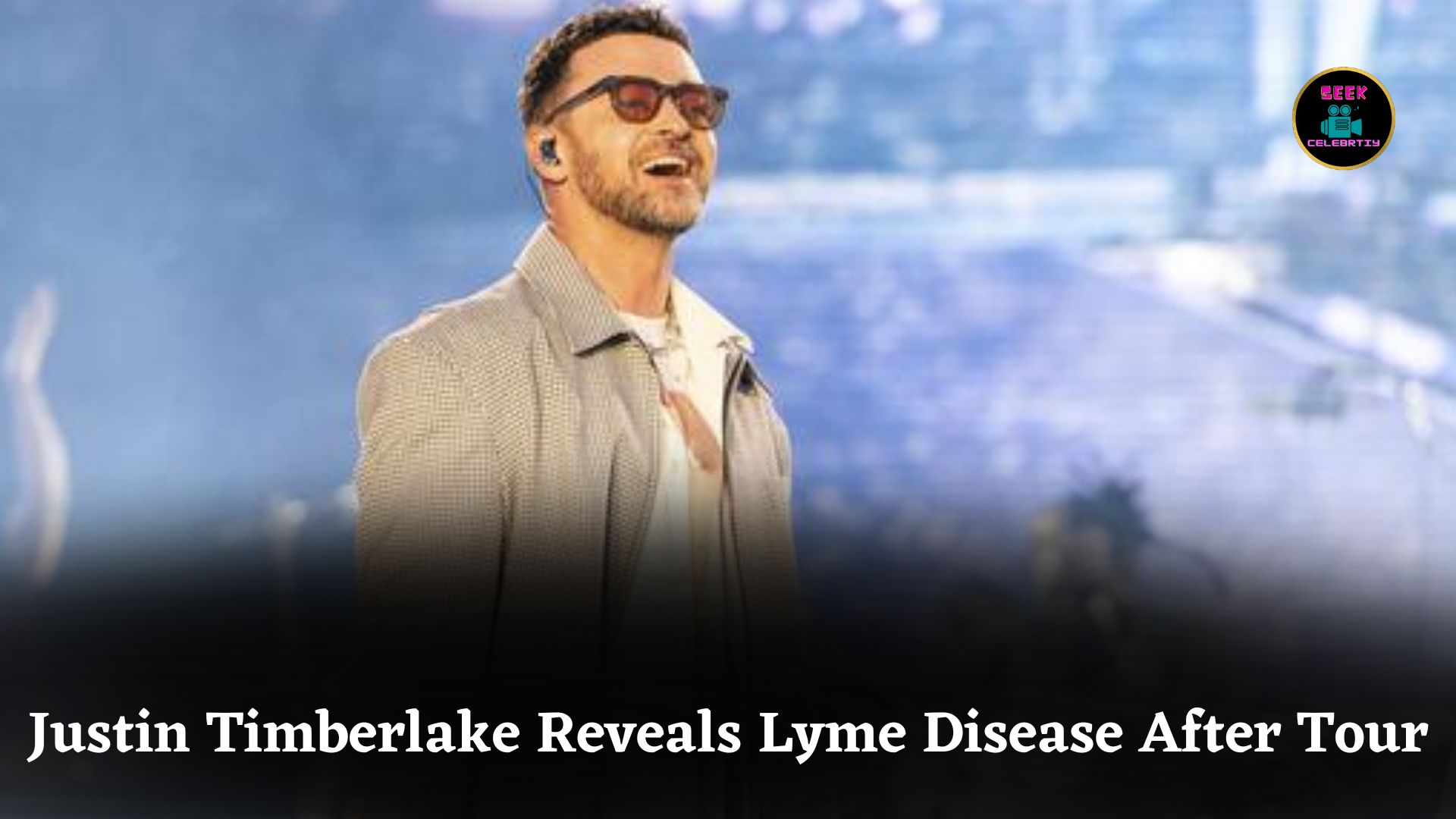 Justin Timberlake Reveals Lyme Disease Diagnosis After Tour, Opens Up About Health Struggles Publicly
