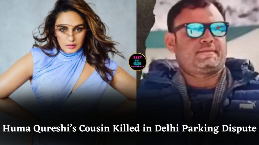 CCTV Captures Murder of Actor Huma Qureshi’s Cousin in Delhi Over Parking Dispute
