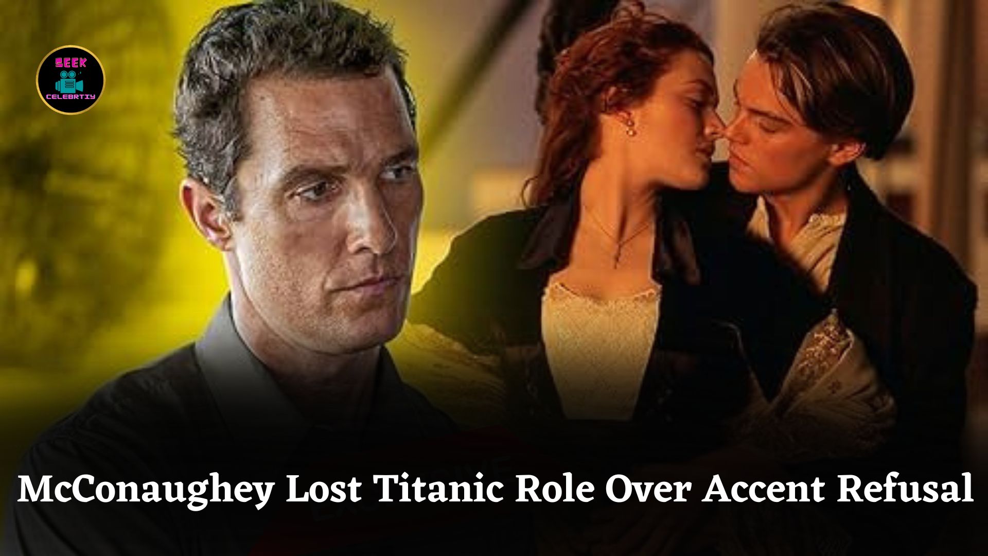 Matthew McConaughey Lost Titanic Role to Leonardo DiCaprio Due to Refusing Accent Change
