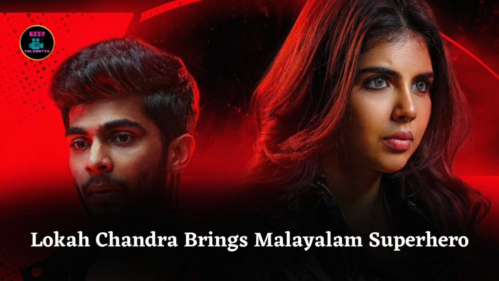 Lokah Chapter 1 Chandra Blends Folklore Action Fantasy And Emotion To Create Malayalam Superhero Film