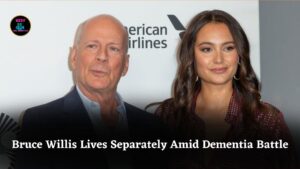 Bruce Willis Lives Separately Under Dementia Care, Says Wife Emma Heming for Daughters’ Wellbeing